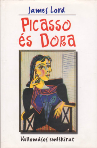 James Lord - Picasso és Dora