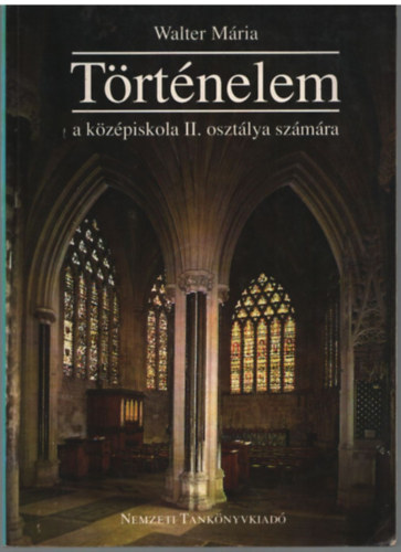 Walter M�ria - T�rt�nelem a k�z�piskol�k II. oszt�lya sz�m�ra