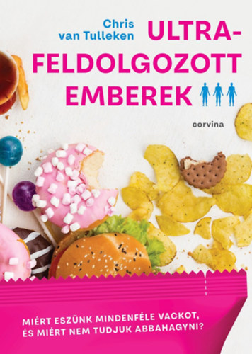 Chris Van Tulleken - Ultrafeldolgozott emberek