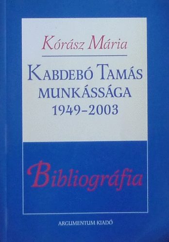 Krsz Mria - Kabdeb Tams munkssga 1949-2003 - Bibliogrfia