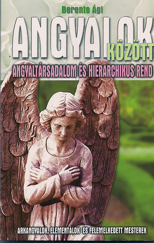 Berente Ági - Angyalok között (Angyaltársadalom és hierarchikus rend)