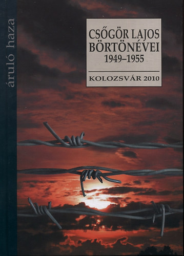 Cs�g�r Istv�n - Cs�g�r Lajos b�rt�n�vei (1949-1955) - �rul� haza