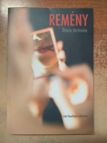 Fouchina Catherina - Rem�ny - Diana t�rt�nete
