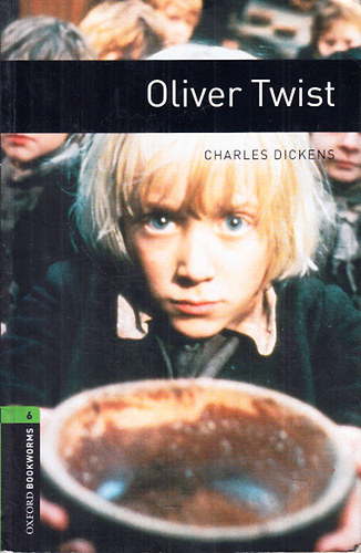 Charles Dickens - Oliver Twist (Oxford Bookworms Stage 6.)