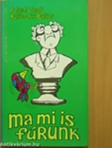 Pal�sti L.- Bal�zs-Piri B. - Ma mi is f�runk