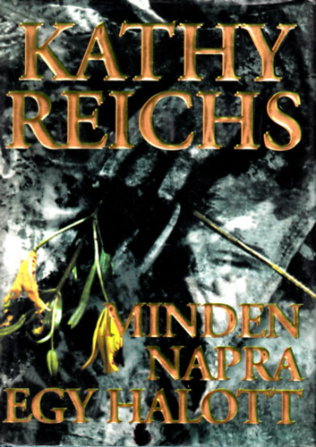 Kathy Reichs - Minden napra egy halott