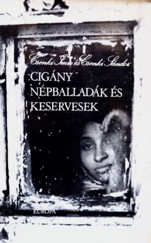 SZERZ Csenki Imre Csenki Sndor SZERKESZT Szkely Magda Vekerdi Jzsef FORDT Tandori Dezs Csenki Imre - Cigny npballadk s keservesek   (Fekete-fehr fotkkal illusztrlva.)