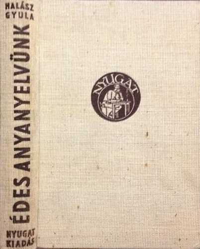 Hal�sz Gyula - �des anyanyelv�nk