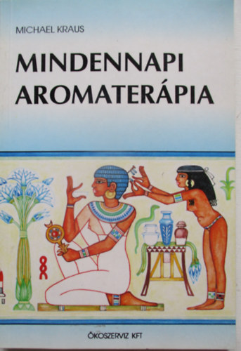 Michael Kraus - Mindennapi aromater�pia