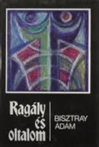 Bisztray �d�m - Rag�ly �s oltalom