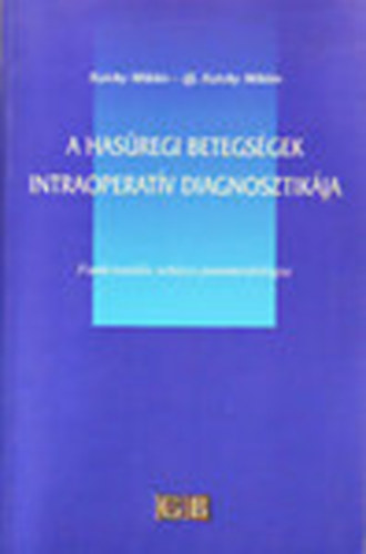 Sz�chy Mikl�s-ifj.Sz�chy Mikl�s - A has�regi betegs�gek intraoperat�v diagnosztik�ja (Funkcion�lis seb�szeti patomorfol�gia)