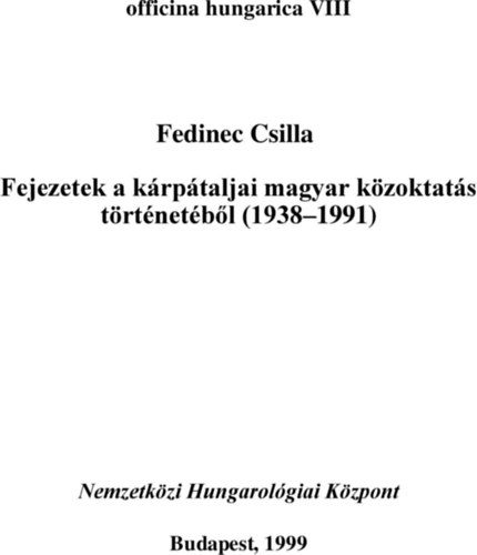 Fedinec Csilla - Fejezetek a krptaljai magyar kzoktats trtnetbl (1938-1991)