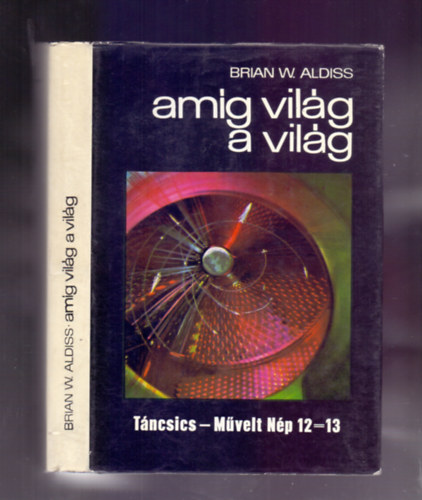 Brian W. Aldiss - Amíg világ a világ (Non-stop)