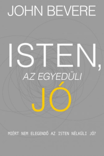 John Bevere - Isten, az egyedli J