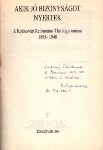 Hathzy Ferenc (szerk.) - Akik j bizonysgot nyertek A Kolozsvri Reformtus Thologia tanra 1895-1948