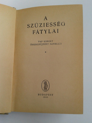 Pap K�roly - A sz�ziess�g f�tylai