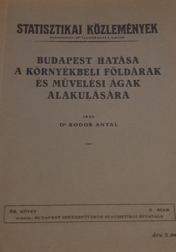 Dr. Bodor Antal - Statisztikai k�zlem�nyek - Budapest hat�sa a k�rny�kbeli f�ld�rak �s m�vel�si �gak alakul�s�ra