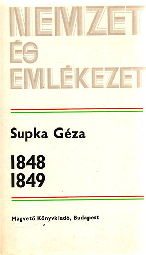 Supka G�za - 1848 -1849 (Nemzet �s Eml�kezet)