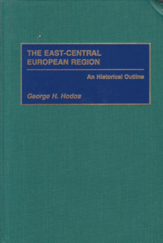 George H. Hodos - The East-central European Region (A kzp-kelet eurpai rgi - angol nyelv)