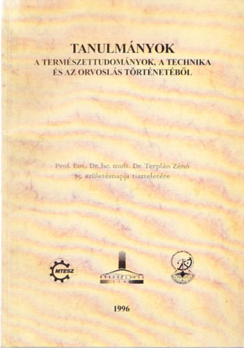 Dr. Kovcs Gy. Istvn  (szerk.) - Tanulmnyok a termszettudomnyok, a technika s az orvosls trtnetbl