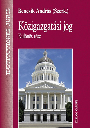 Ivancsics Imre, Rzss Eszter, Flp Pter, Fbin Adrin, Kbor Gyula Csefk Ferenc - Kzigazgatsi jog - Klns rsz