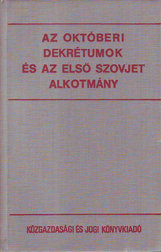 Dr. Kovcs Istvn  (szerk.) - Az oktberi dekrtumok s az els szovjet alkotmny