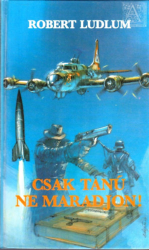 Robert Ludlum - Csak tanú ne maradjon!
