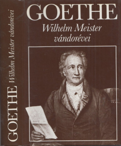 Johann Wolfgang von Goethe - Wilhelm Meister v�ndor�vei avagy A lemond�k - (Goethe v�logatott m�vei)