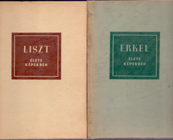 Szelnyi Istvn - Lszl Zsigmond - Liszt lete kpekben + Erkel lete kpekben