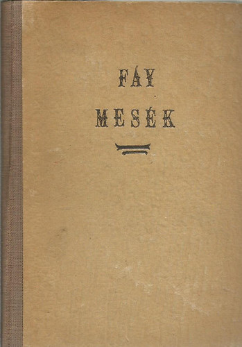 F�y Andr�s - F�y Andr�s eredeti mes�i �s aphorism�i I-II. (egyben)