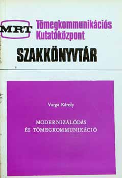 Varga K�roly - Moderniz�l�d�s �s t�megkommunik�ci�