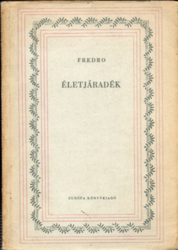 Aleksander Fredro - �letj�rad�k (Verses v�gj�t�k 3 felvon�sban)