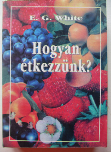 E. G. White - Hogyan tkezznk?