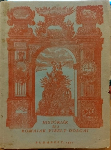 Haller Jnos  (ford.) - Gesta Romanorum - avagy magyarul - a rmaiak viselt dolgai s egyb histrik