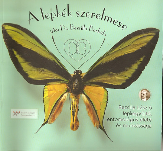 Dr. Bezsilla Borbála - A lepkék szerelmese