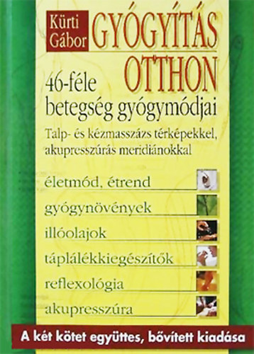 Krti Gbor - Gygyts otthon - 46-fle betegsg gygymdjai, Talp- s kzmasszzs trkpekkel, akupresszrs meridinokkal (A kt ktet egyttes, bvtett kiadsa)