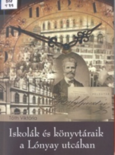 Tóth Viktória - Iskolák és könyvtáraik a Lónyay utcában