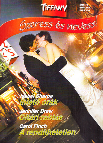 Isabel Sharpe; Jennifer Drew; Carol Finch - Tiffany - Szeress s nevess! 15. (Ihlet rk + Oltri rabls + A rendthetetlen)