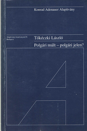 T�k�czki L�szl� - Polg�ri m�lt - polg�ri jelen?