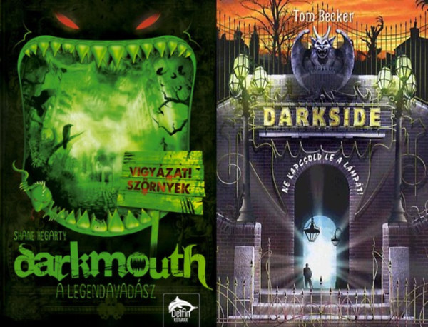 Shane Hegarty Tom Becker - 2 db misztikus kalandregény fiatoknak: Darkside - Ne kapcsold le a lámpát! + Darkmouth - A legendavadász