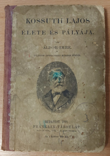 �ldor Imre - Kossuth Lajos �lete �s p�ly�ja
