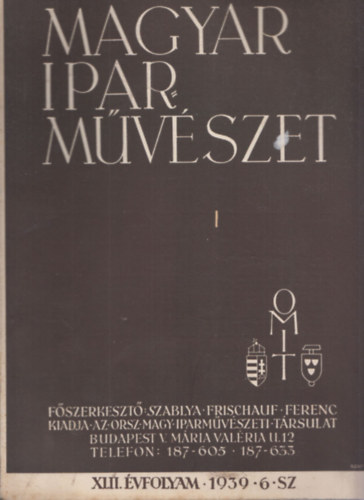 Szablya-Frischauf Ferenc  (fszerk.) - Magyar Iparmvszet 1939/6 (XLII. vfolyam)