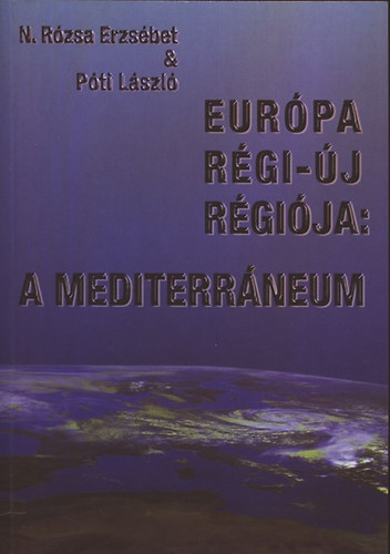 N.Rózsa Erzsébet; Póti László - Európa régi-új régiója: A mediterráneum
