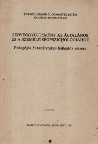 Olh Attila s Plh Csaba  (szerk.) - Szveggyjtemny az ltalnos s a szemlyisgpszicholgihoz - Pedaggia s tanrszakos hallgatk rszre