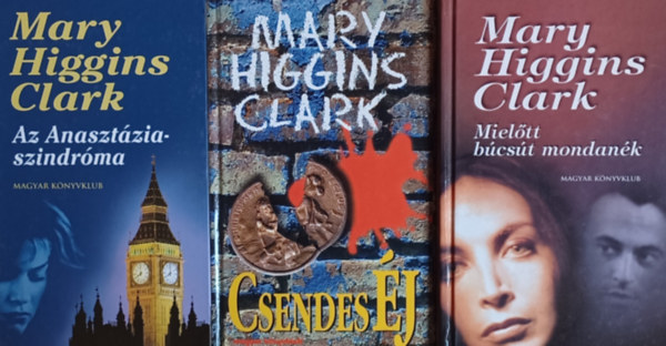 Mary Higgins Clark - Az Anasztázia-szindróma + Mielőtt búcsút mondanék+ Csendes éj (3 mű)