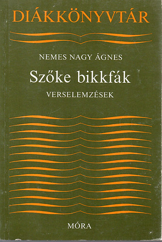 Nemes Nagy �gnes - Sz�ke bikkf�k - Verselemz�sek