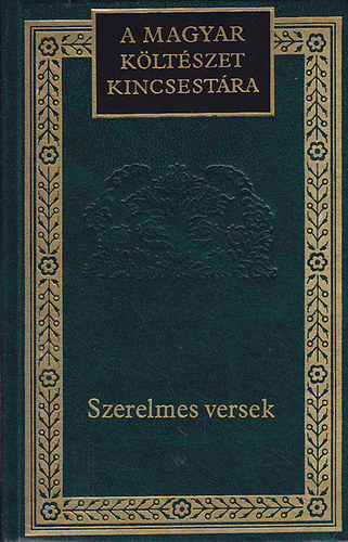 Szerelmes versek. V�logat�s (A magyar k�lt�szet kincsest�ra 95.k�tet)
