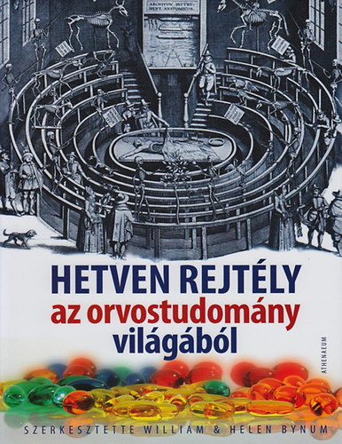 William Bynum; Helen  Bynum (szerk.) - Hetven rejtly az orvostudomny vilgbl