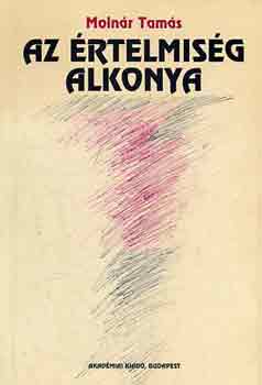 Molnár Tamás - Az értelmiség alkonya