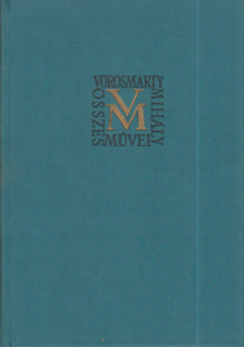 Vörösmarty Mihály összes művei 1. Kisebb költemények (kritikai)- tokban